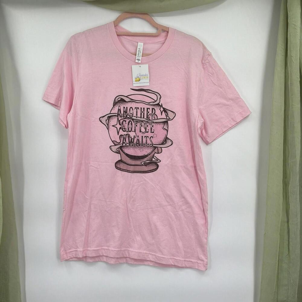 NWT Pink “Another Coffee Awaits” Print T Shirt 100% Cotton